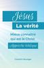 Книга Jesus, La Verite : Mieux Connaitre Qui Est Le Christ. Approche Biblique