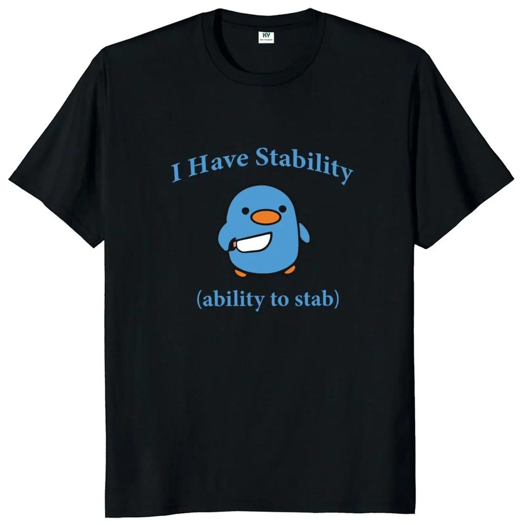 I Have Stability Ability To Stab T Shirt Popular Meme Y2k Graphic T-shirt for Women  Soft Unisex Tee Tops EU Size