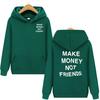 MAKE MONEY NOT FRIENDS Hoodie Fashion Men Letter Print Hooded Pullover Sudadera Unisex Streetwear Sweatshirts Hoody Clothes