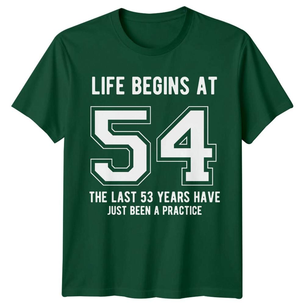 Life Begins At 54 Birthday Unisexs TShirt Unisexs Tee Graphic Unisex Top