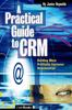 Книга A Practical Guide To CRM : Building More Profitable Customer Relationships
