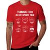 Things I Do In My Spare Time Car T-shirt Quick-drying Oversized Hippie Clothes Customs Design Your Own T-shirts For Men Cotton