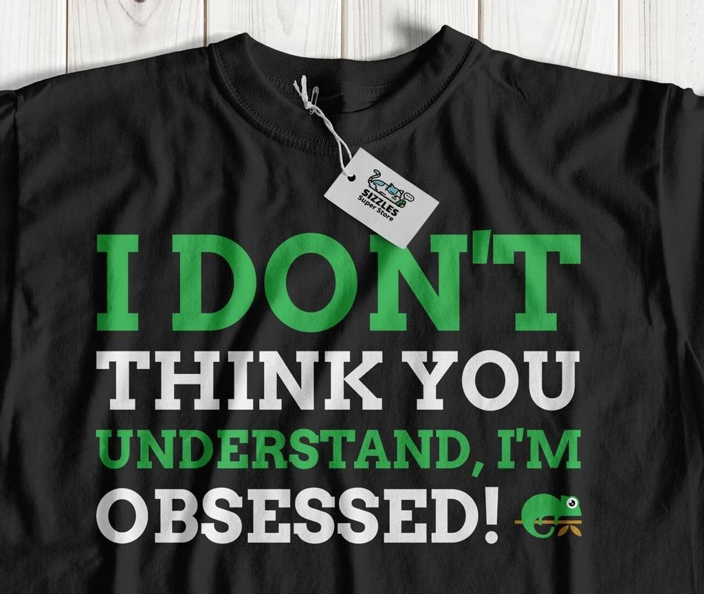 I'm Obsessed! Unisex Funny Lizard T-shirt Tops Tees Unisex & Reptile Chameleon Gifts