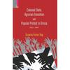 Colonial State, Agrarian Transition and Popular Protest in Orissa, 19211947