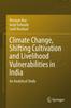 Книга Climate Change, Shifting Cultivation and Livelihood Vulnerabilities In India : An Analytical Study