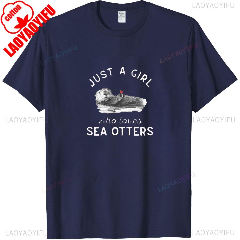 Just A Girl Loves Sea Otters T Shirt Sea Otter Enthusiast Gift Summer Short Sleeve Women Casual Crewneck Cotton Tee Tops