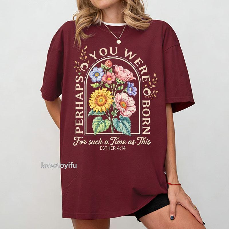 Esther 414 Bible Verse Graphic T Shirts Christian Floral Harajuku Design Cotton Tees Unisex Shortsleeve Tops Casual Ropa Mujer