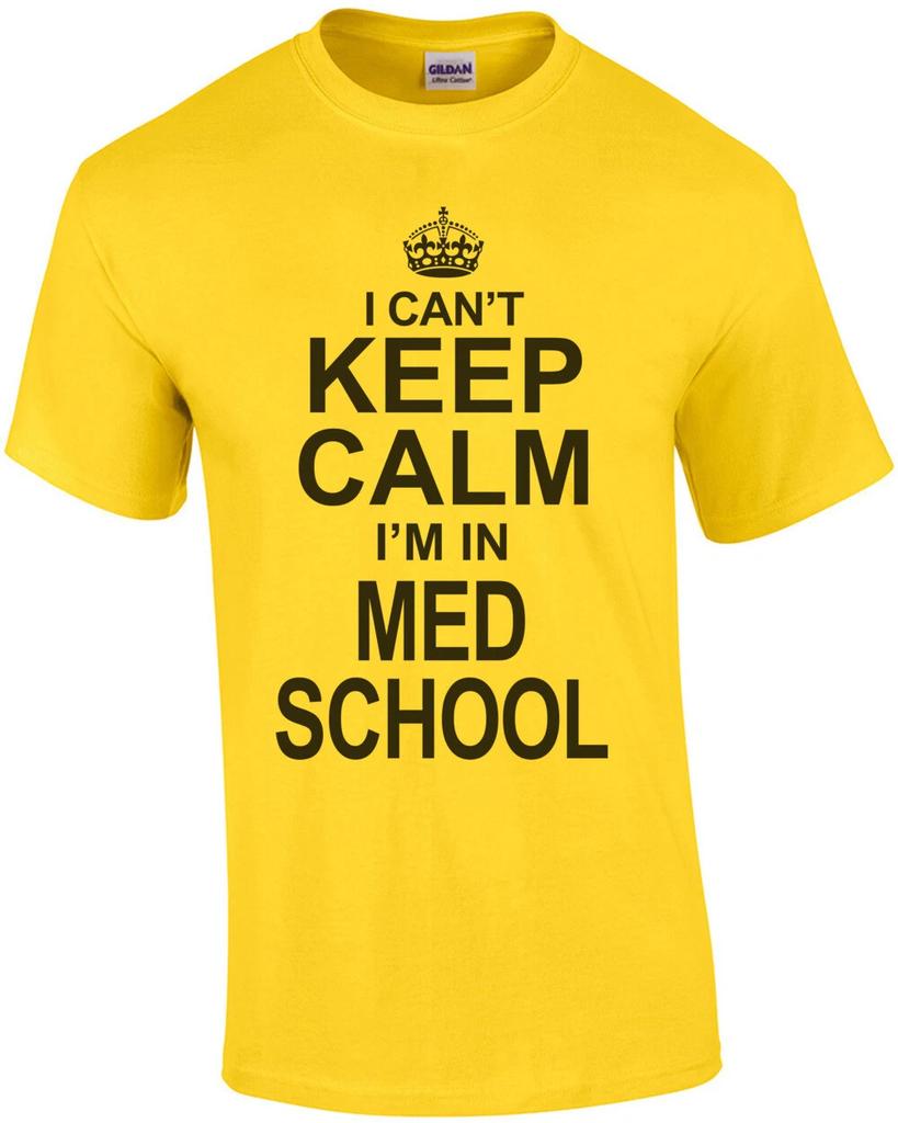 I Cant Keep Calm I'm In Med School T-Shirt