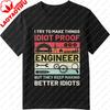 Vintage Summer Unisex Printed Tshirt I Try To Make Things Idiot Proof Engineer But They Keep Making Better Cotton Clothing Tee