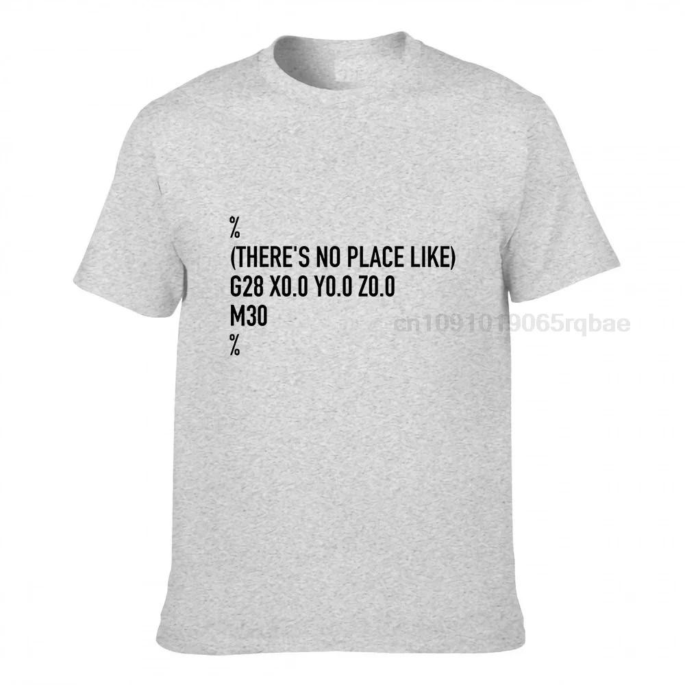 Funny Cnc Machinist Theres No Place Like G28 X0 Y0 Z0 Shirt Funny Tops Shirts For Unisex Graphic Cotton Tshirts Normal