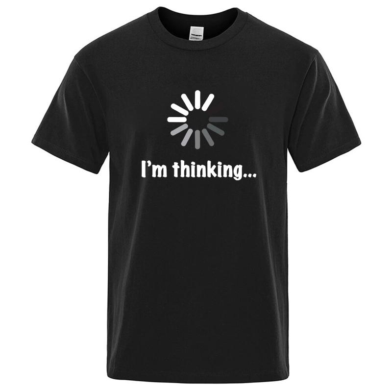 Men's T-shirt High Quality Cotton Blend Funny I‘m Thinking Printed Casual Loose Streetwear Cool Men T Shirt O-neck Male Top Tees