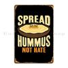 Spread Hummus Not Hate Vegan Vegetarian Veggie Plant Based Diet Follower Metal Sign Rusty Wall Mural Designer Tin Sign Poster