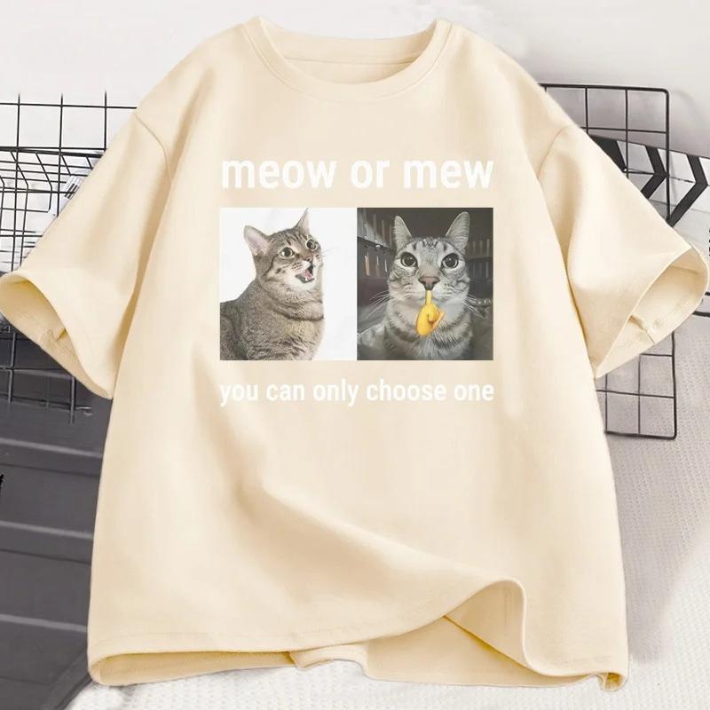 Meow or Mew You Can Only Choose One Meme TShirt Funny Silly Cat Humor T Shirt Unisex WOMEN Harajuku Casual Cotton Short Sleeve Tee