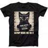 Cat Bad Kitty Catnip Made Me Do It Funny Gift Tee Black T Shirt 284