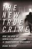 Книга The New True Crime : How the Rise of Serialized Storytelling Is Transforming Innocence