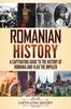 Книга Romanian History : A Captivating Guide To the History of Romania and Vlad the Impaler