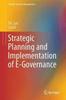 The Strategic Planning and Implementation of E-Governance Book