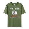 Funny Wife 50th B day My Wife Is 50 And Still Hot Wholesale Tshirts 100 Pcs T Shirt T Shirt for Men 4TH of July