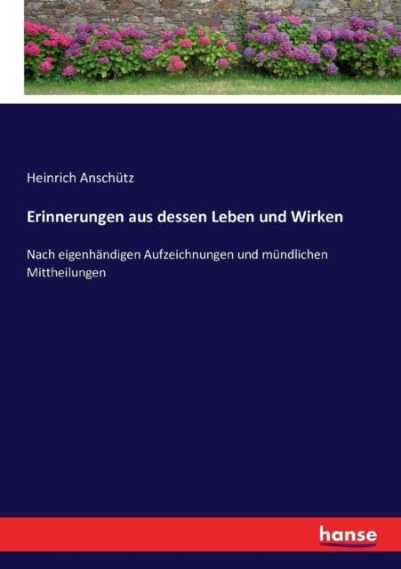 Книга Erinnerungen Aus Dessen Leben Und Wirken : Nach Eigenhandigen Aufzeichnungen Und Mundlichen Mittheilungen