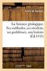 Книга La Science Geologique. Ses Methodes, Ses Resultats, Ses Problemes, Son Histoire