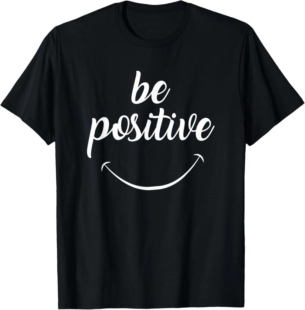 Be Positive Motivational T- Shirt T- Shirt
