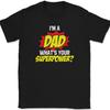 I'm A Dad What's Your Super Power T-Shirt Funny Fathers Day Gift Tee
