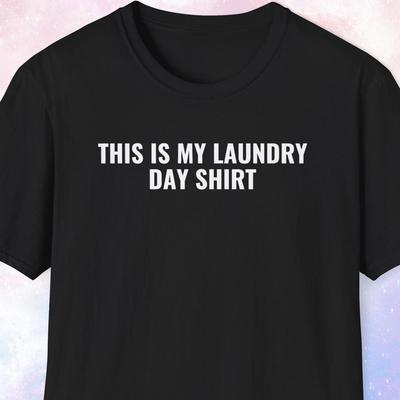 This Is My Laundry Day Shirt, Funny Shirt, Gag Gift, Joke Gift, Chores, Washing Machine, College, Living Alone, Cleaning