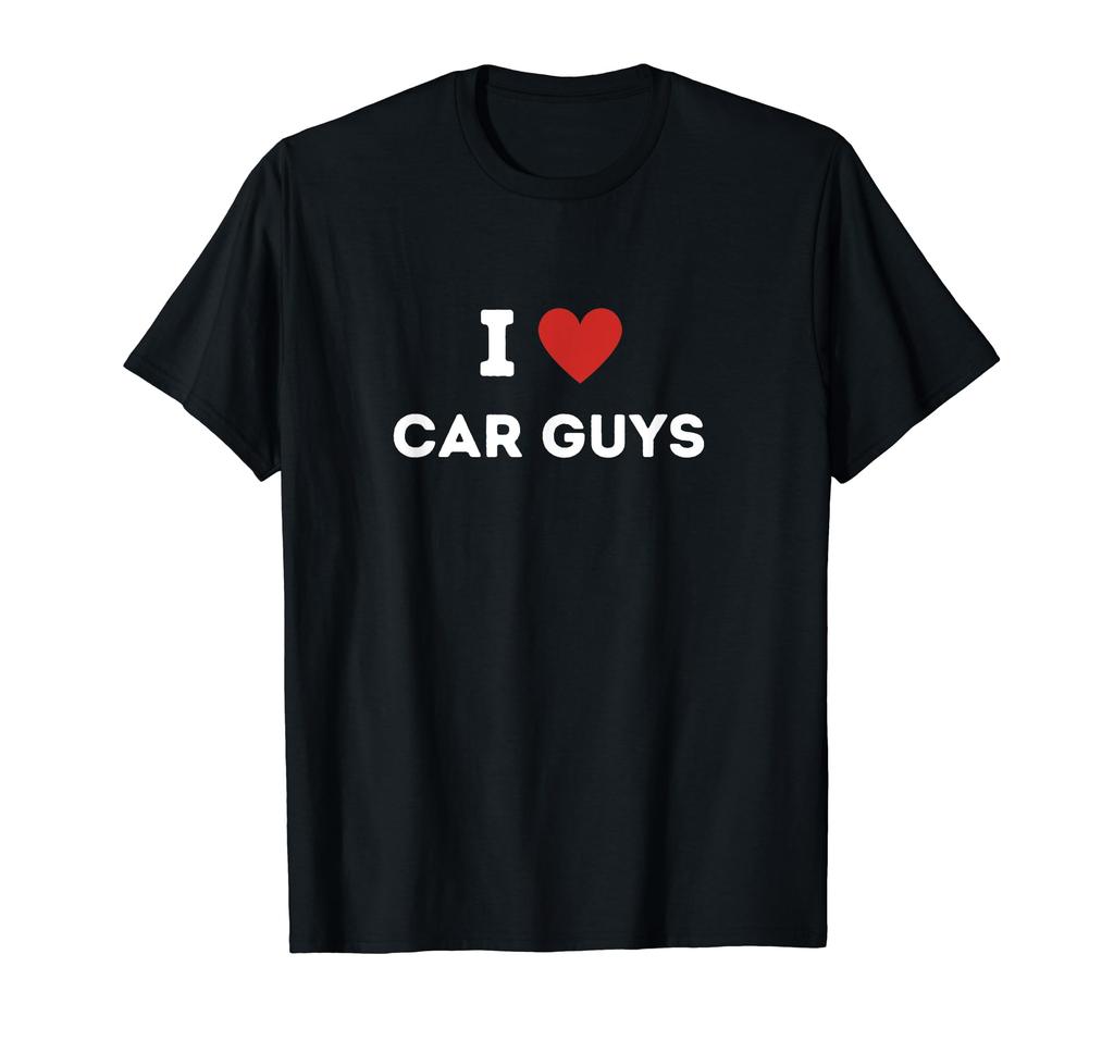 I Love Car Guys I Heart Car Guys Funny T-Shirt