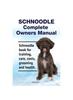 Книга Schnoodle Complete Owners Manual. Schnoodle Book for Training, Care, Costs, Grooming and Health.