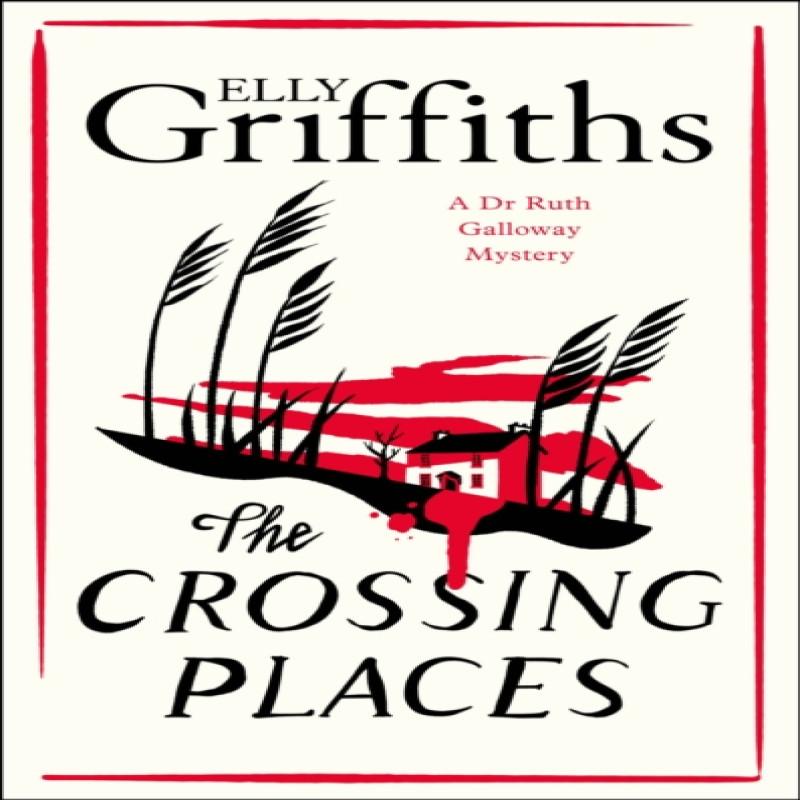 The Crossing Places by Elly Griffiths Hardback Book 9781529425741