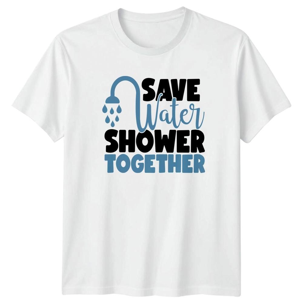 Save Water Shower Together TShirt Couple Humor Relationship