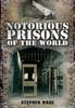 Книга Notorious Prisons of the World