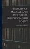 The History of Manual and Industrial Education, 1870 To 1917 Book