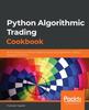 Книга Python Algorithmic Trading Cookbook : All the Recipes You Need To Implement Your Own Algorithmic Trading Strategies In Python