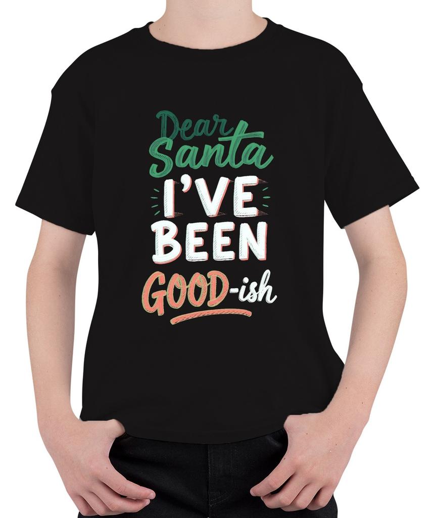 Dear Santa I've Been Good-ish Santa Claus Funny Humour Gift Unisex Kids