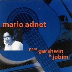 CD ADNET, MARIO - Para Gershwin E Jobim 325911001332 Indie Records Бразилия Латинская Подержанный