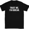 Trust Me I'm Korean T-Shirt Tee Funny Asian Novelty Gift