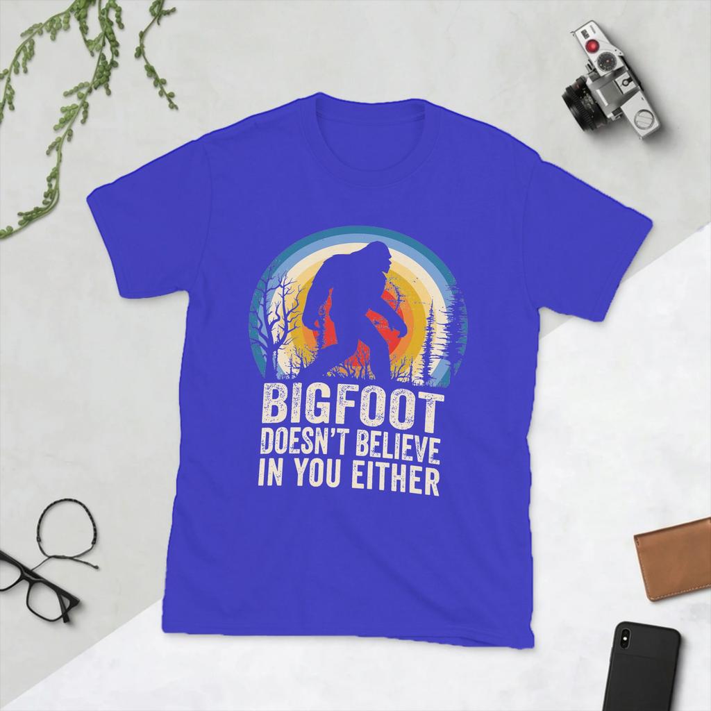 Novelty Bigfoot Doesnt Believe in You Either TShirt Unisex Cotton T Shirt Sasquatch Short Sleeve Tee Shirt Birthday Gift Tops