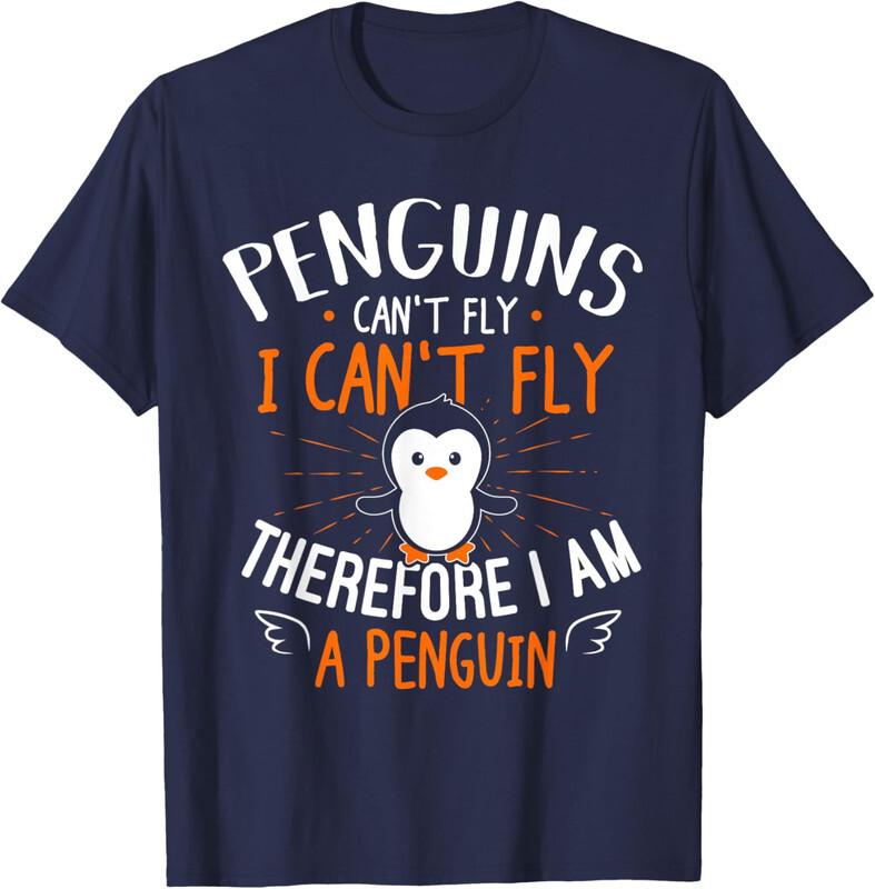 Penguins Can't Fly - Therefore I am a Penguin Gift Unisex T-Shirt