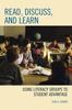 The Read, Discuss, and Learn : Using Literacy Groups To Student Advantage Book