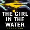The Girl In the Water by A J Grayson Paperback Book 9780008321024