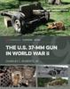 Книга The Us 37-Mm Gun In World War II