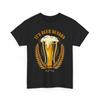 Beer Drinking T-Shirt | Funny Beer Shirt | Its Beer Season T-Shirt