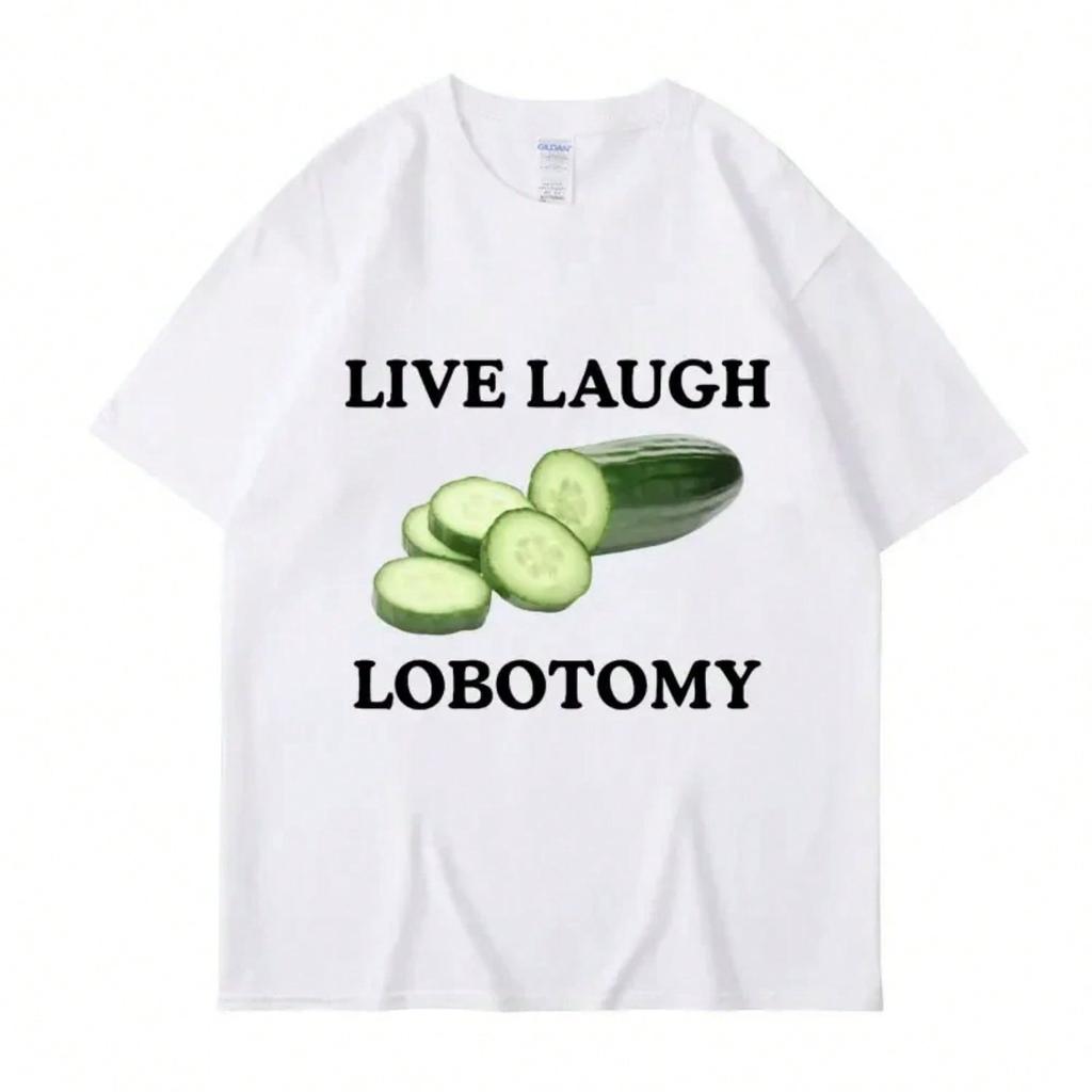 Live Laugh Lobotomy Cucumber Funny Meme T-Shirt Wounisex Creativity Humor T Shirt Oversized Pure Casual Tops Streetwear