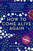 Книга How To Come Alive Again