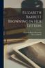 Книга Elizabeth Barrett Browning In Her Letters