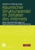 The Raumlicher Strukturwandel Im Zeitalter Des Internets : Neue Herausforderungen Fur Raumordnung Und Stadtentwicklung Book