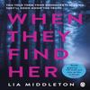 When They Find Her by Lia Middleton Paperback Book 9781405948210
