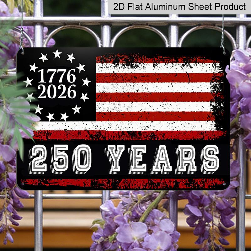 Плоский 2D, 1 шт. Алюминиевый знак "1776-2026 250 лет" Винтажный американский флаг, 12"×8" - Патриотический стиль с потертостями, Настенное декоративное панно к 250-летию США