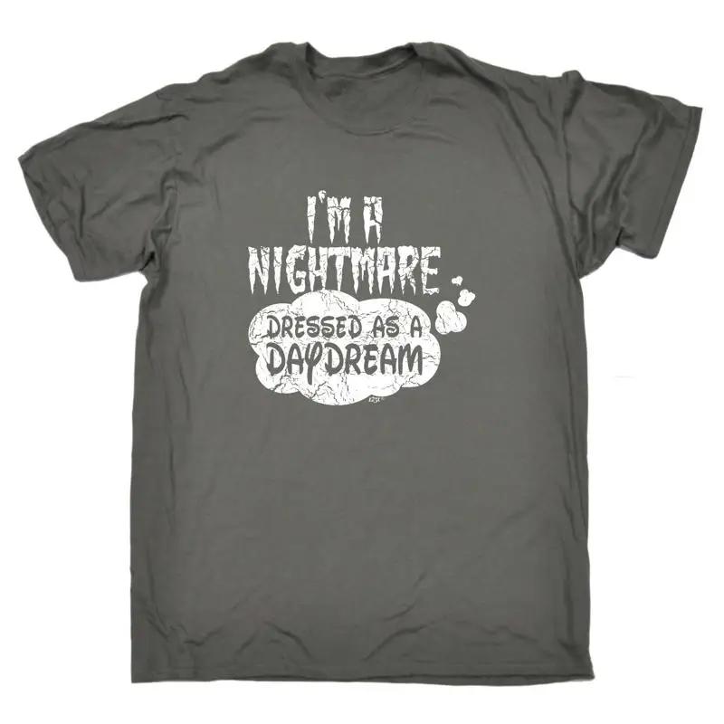 Im A Nightmare Dressed As Daydream Unisexs Funny Novelty T Shirt
